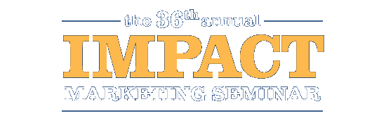 The 36th Annual Impact Marketing Seminar